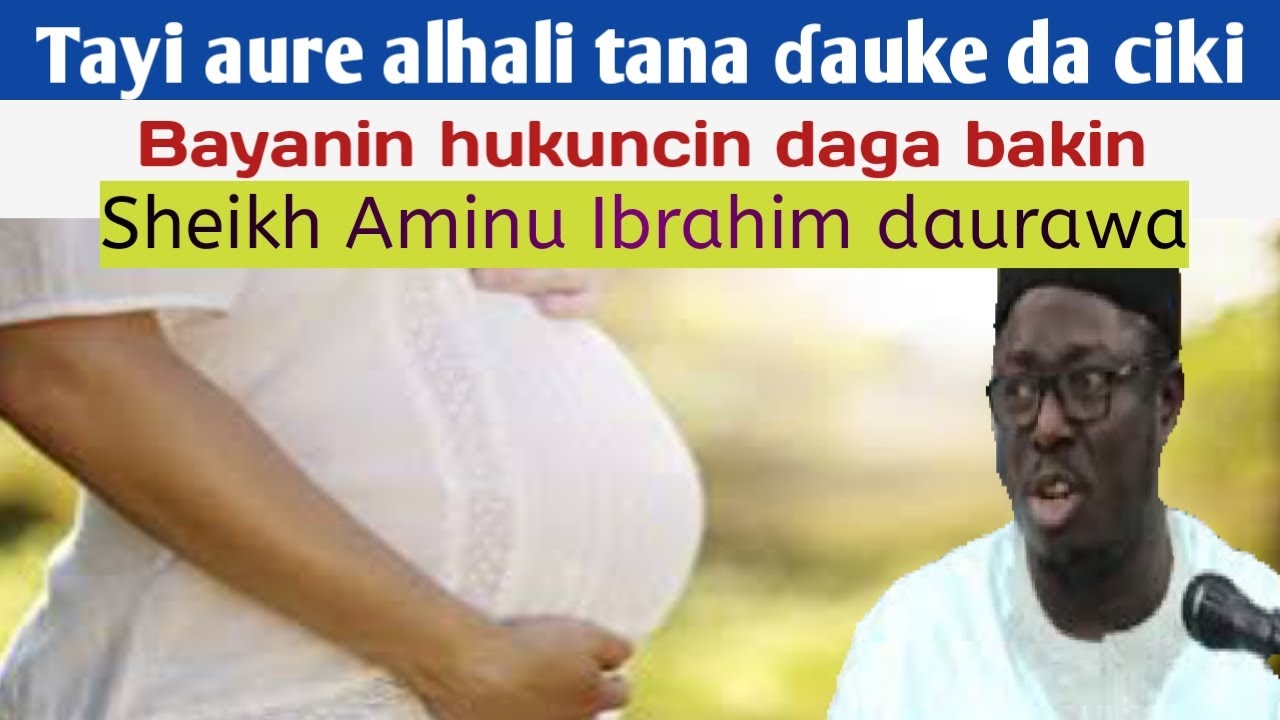 HUKUNCIN YIN AURE DA CIKI ; SHEIK AMINU DAURAWA