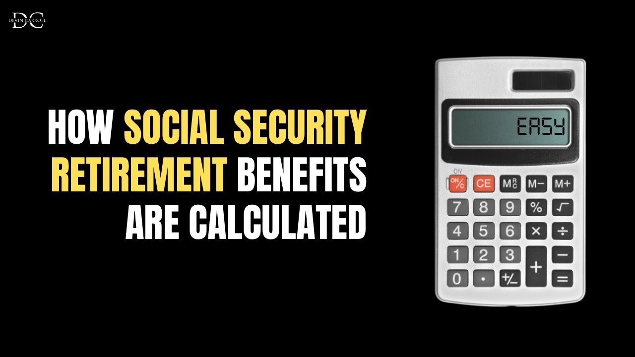 How Social Security Retirement Benefits Are Calculated [3 Easy Steps]
