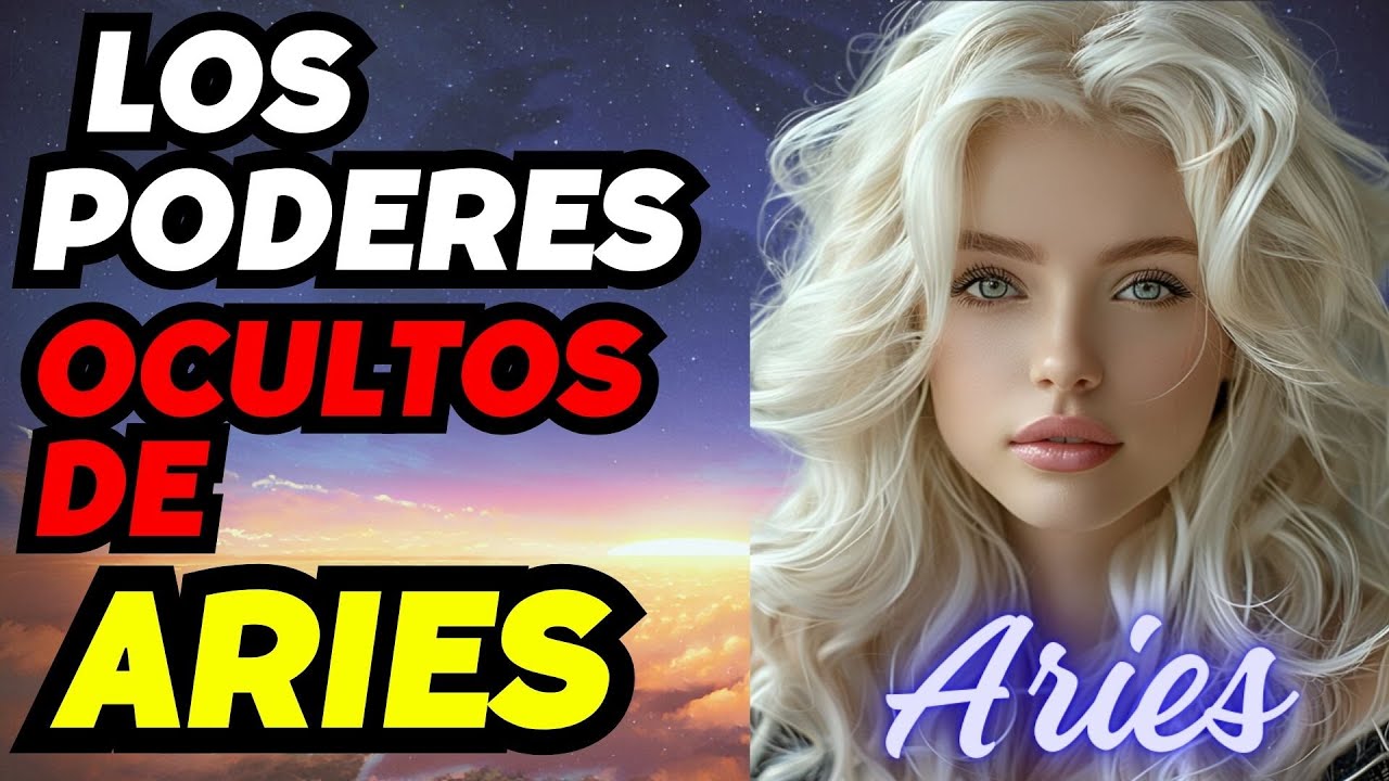 LOS PODERES OCULTOS DEL SIGNO ARIES