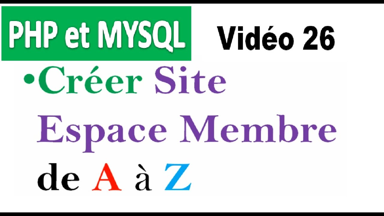 Création de sites web avec PHP et MYSQL – vidéo  26  Créer Site Espace Membre de A à Z