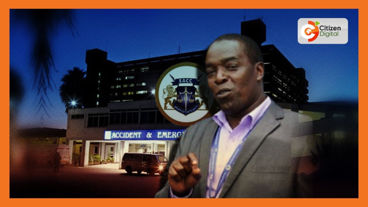 EACC launches probe into a multibillion corruption at KNH