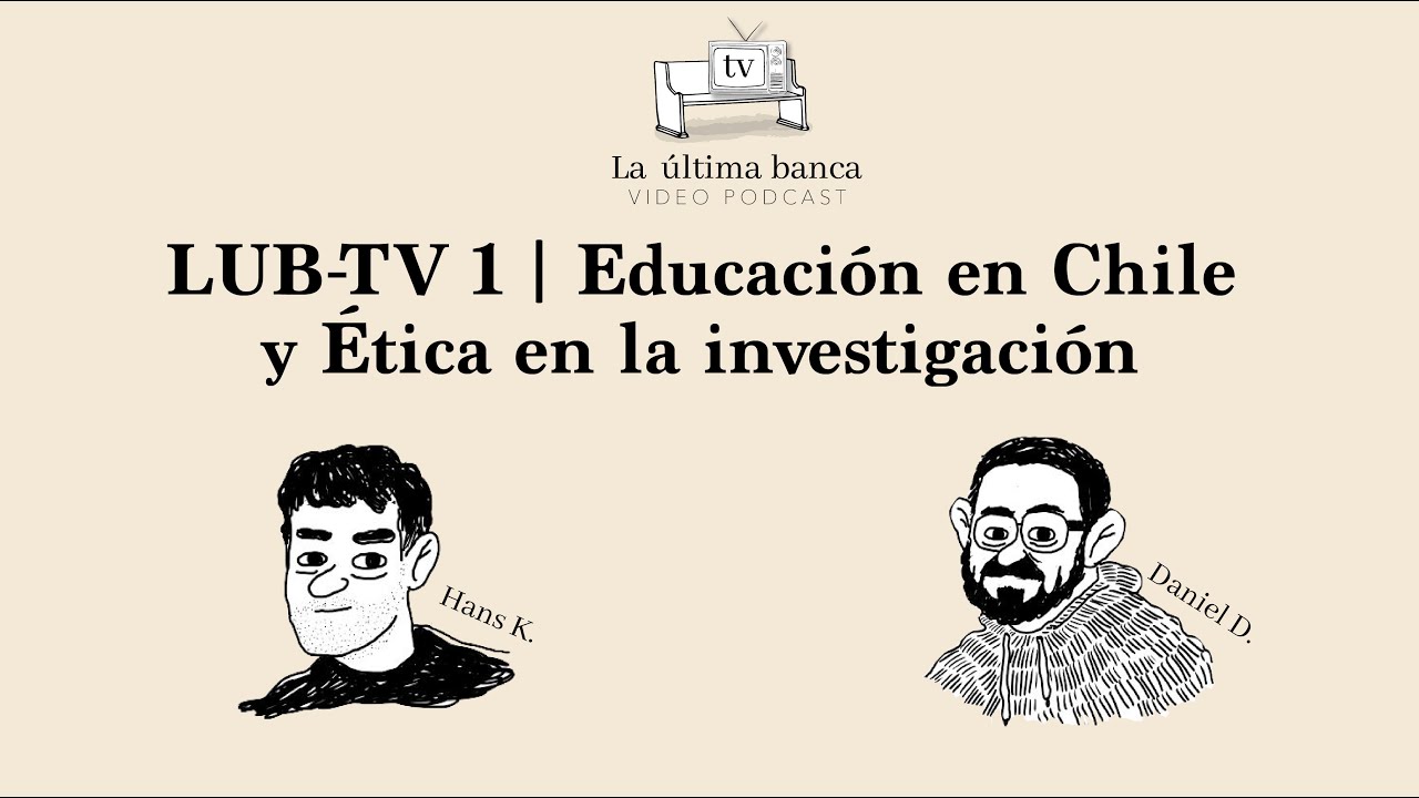 LUB-TV 1 | Educación en Chile y Ética en la Investigación