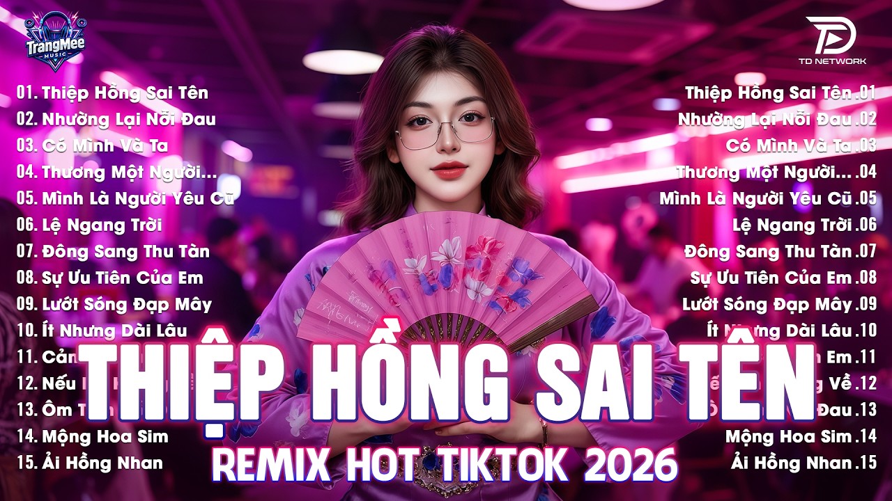 Thiệp Hồng Sai Tên Remix ♫ BXH Nhạc Trẻ EDM Hot Trend TRIỆU VIEW-Top 15 Bản EDM TikTok Hay Nhất 2026