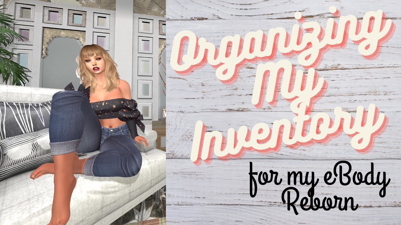 Second Life - Organizing My Inventory for my eBody Reborn