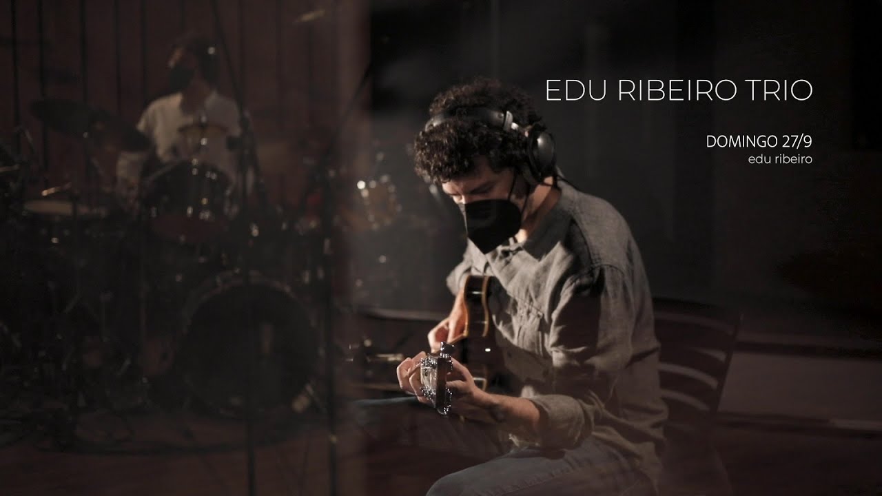 Domingo 27/09 - Edu Ribeiro Trio