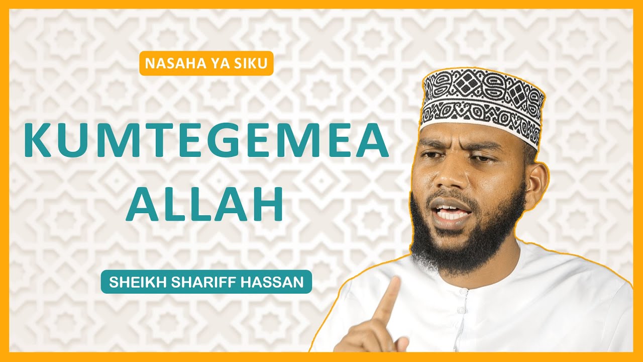 Kumtegemea Allah | Sheikh Shariff Hassan