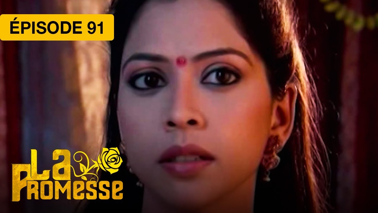 La Promesse (Khushi et Arnav) - EP 91 - série doublée en français