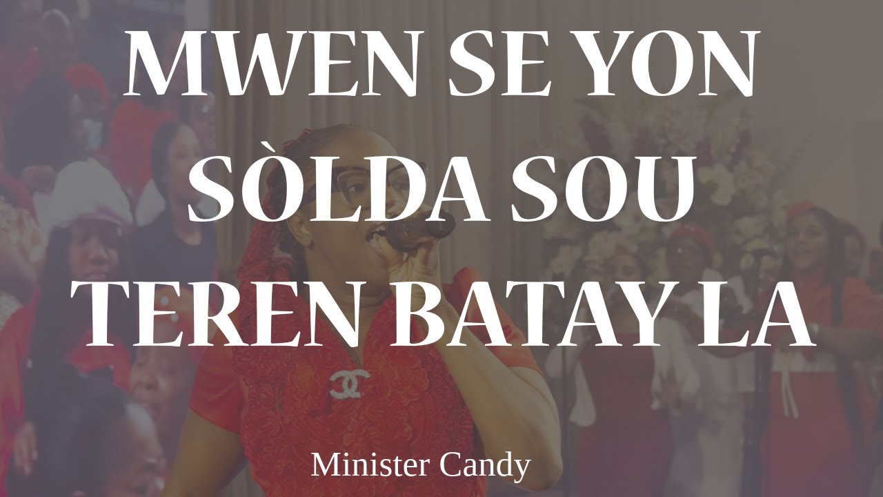 MWEN SE YON SÒLDA SOU TEREN BATAY LA | MINISTER CANDY