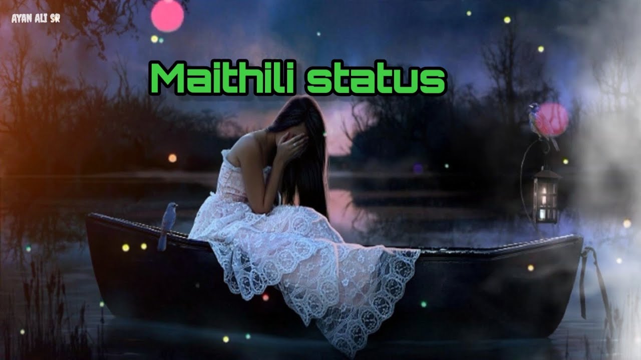 Maithili whatsApp status video Maithili sad status 😭  sad song   maithili songs Ayan ali sr 1080p