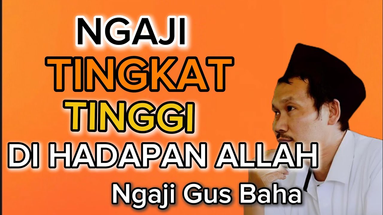 Ngaji Gus Baha Ngaji Tingkat Tinggi,, Dihadapan ALLAH 