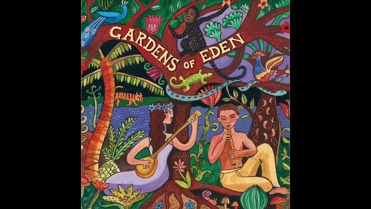 Gardens of Eden (Official Putumayo Version)