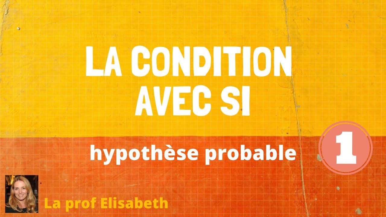 La condition avec SI - Hypothèse probable - English captions available😉