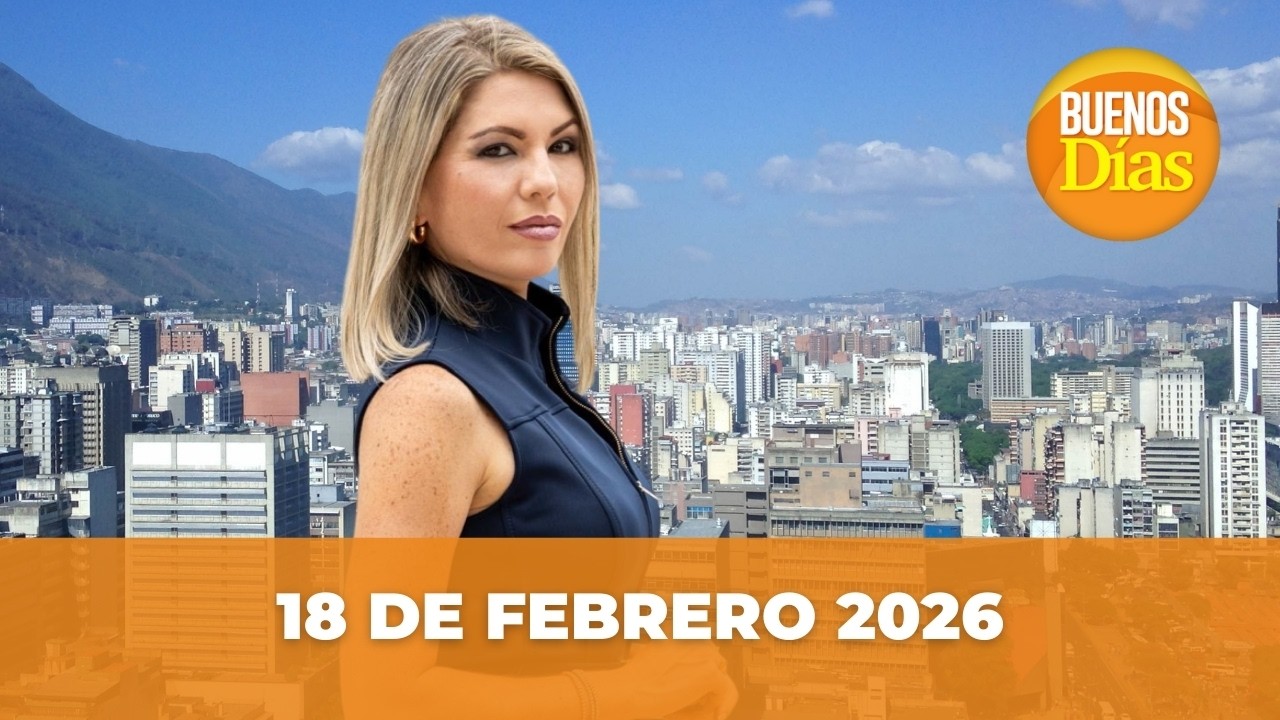 Noticias en la Mañana en Vivo ☀️ Buenos Días Miércoles 18 de Febrero 2026 - Venezuela