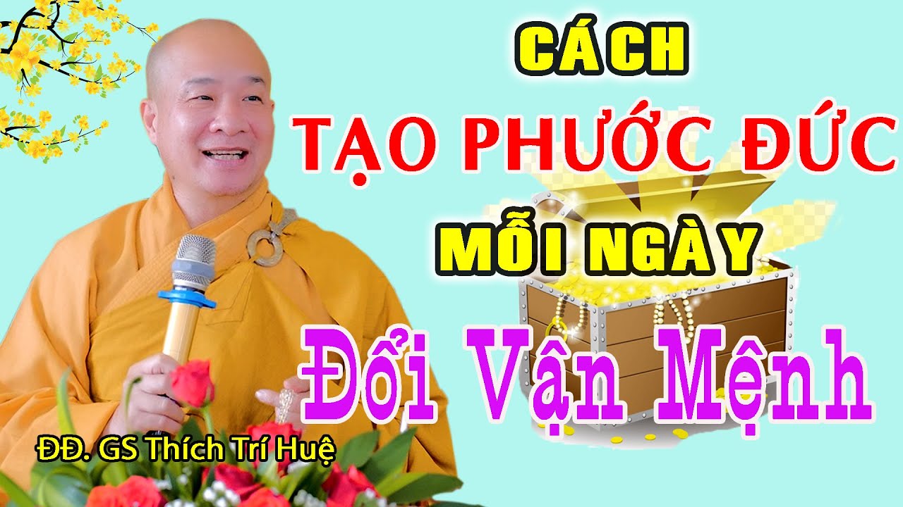 VIỆC NÊN LÀM mỗi ngày để tạo Phước Đức cho mình và con cháu - Thầy Thích Trí Huệ