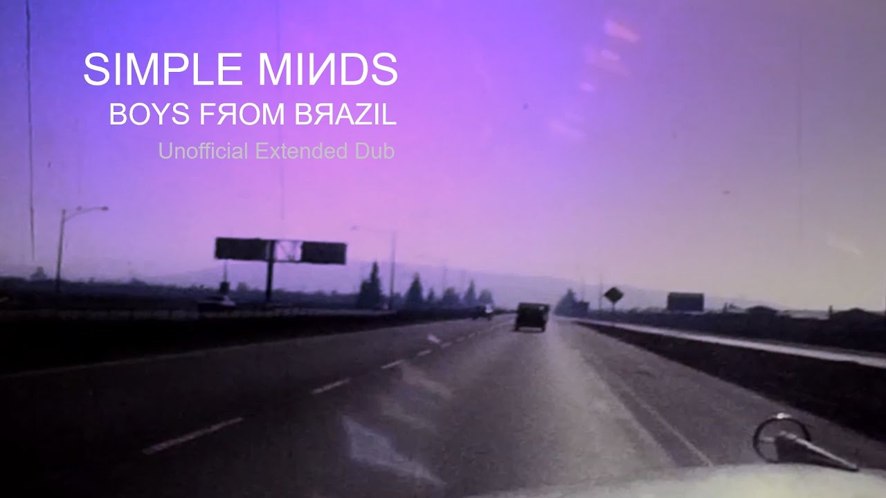 Simple Minds: Boys from Brazil [Extended Dub, Unofficial. 2025]