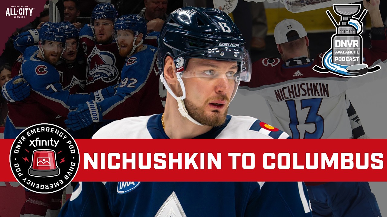 Avalanche trade Val Nichushkin to Columbus Blue Jackets for picks | DNVR Avalanche Emergency Podcast