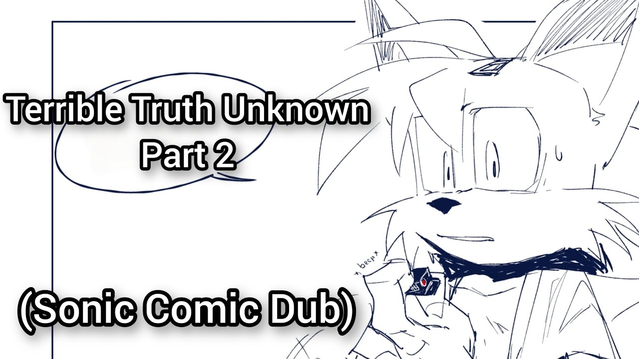 Terrible Truth Unknown - Part 2 |Sonic Comic Dub|