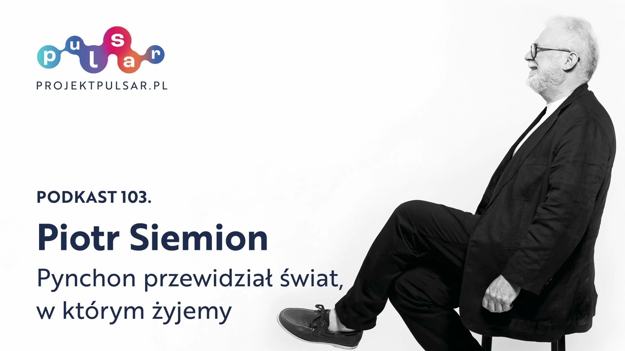 Podkast 103. Piotr Siemion: Pynchon przewidział świat, w którym żyjemy