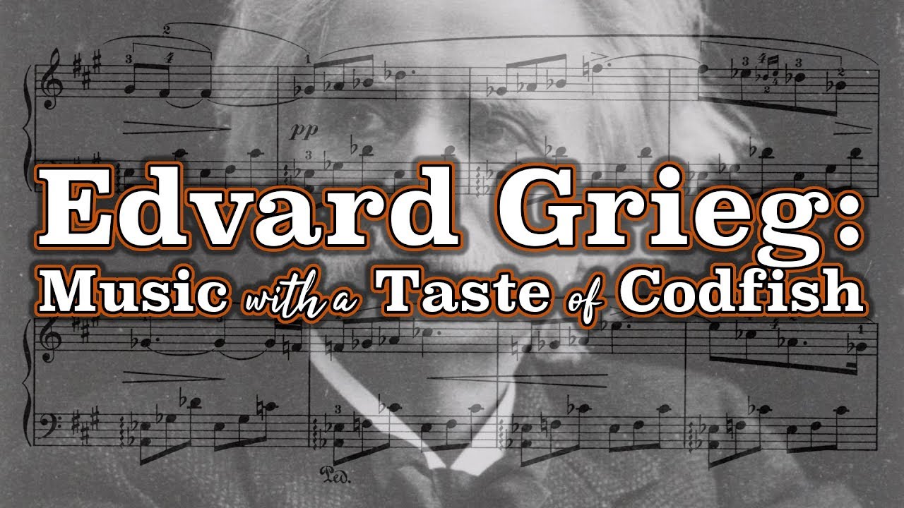 Edvard Grieg: Music with a Taste of Codfish