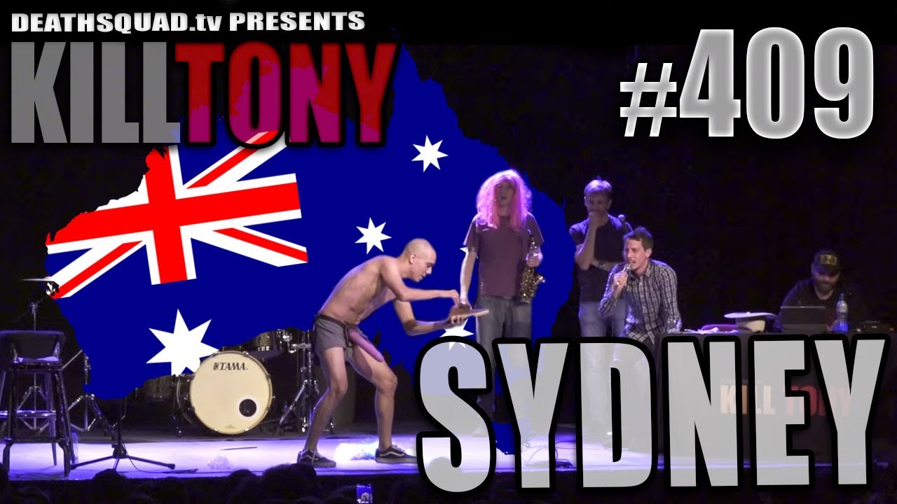 KILL TONY #409 (SYDNEY)
