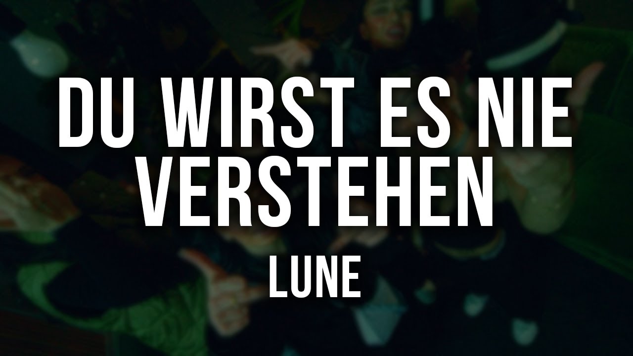 Lune - du wirst es nie verstehen [Lyrics]