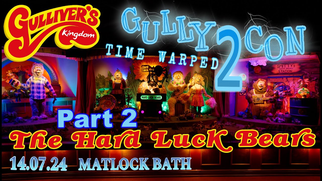 GullyCon 2 - The Hard Luck Bears - FULL EVENT Part2 | Gulliver's Kingdom 14.07.2024 [4K]