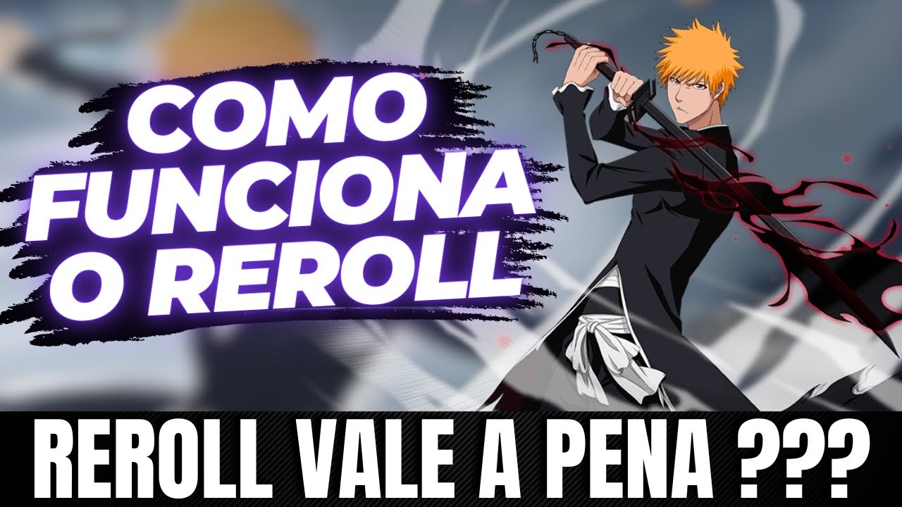 VALE A PENA FAZER REROLL NO BLEACH SOUL RESONANCE ??? O QUE É E COMO FAZER !!!