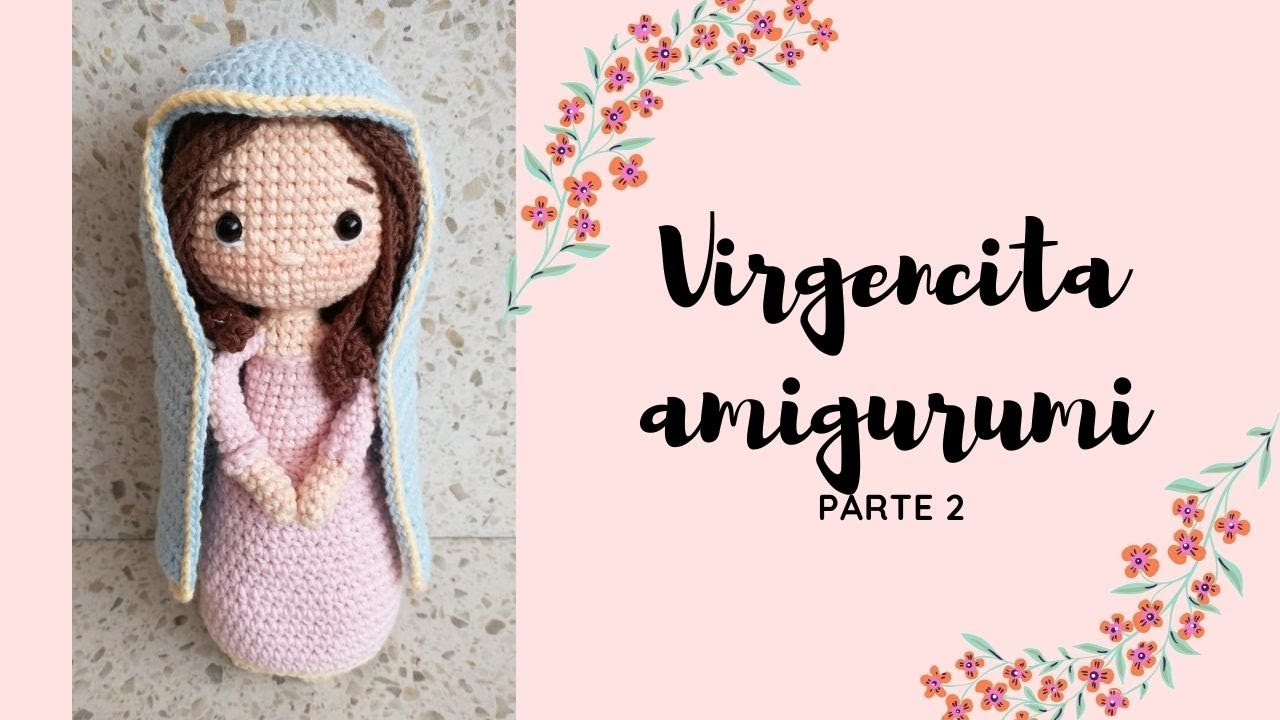 Virgencita Amigurumi. Parte 2 ❤️