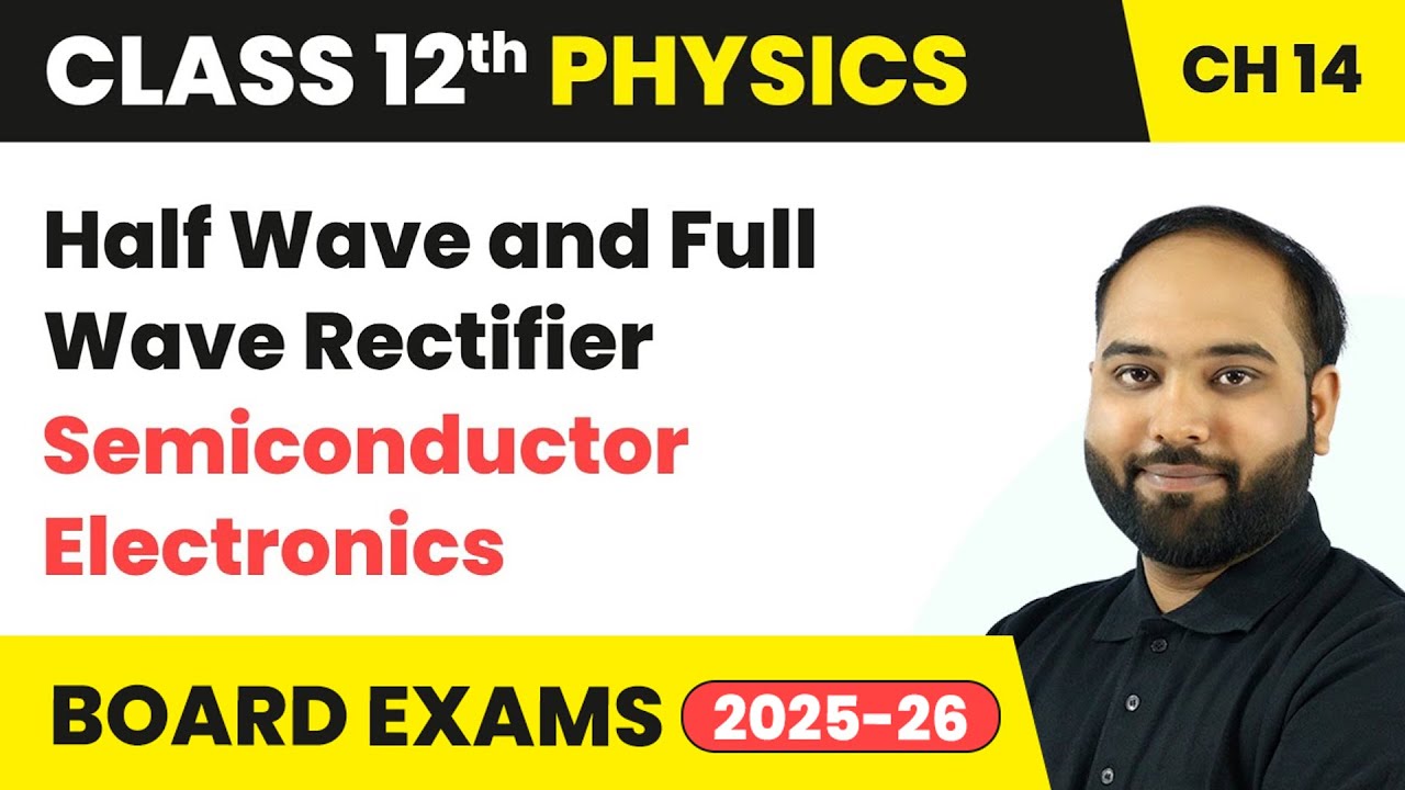 Half Wave and Full Wave Rectifier - Semiconductor Electronics | Class 12 Physics Chapter 14 | CBSE