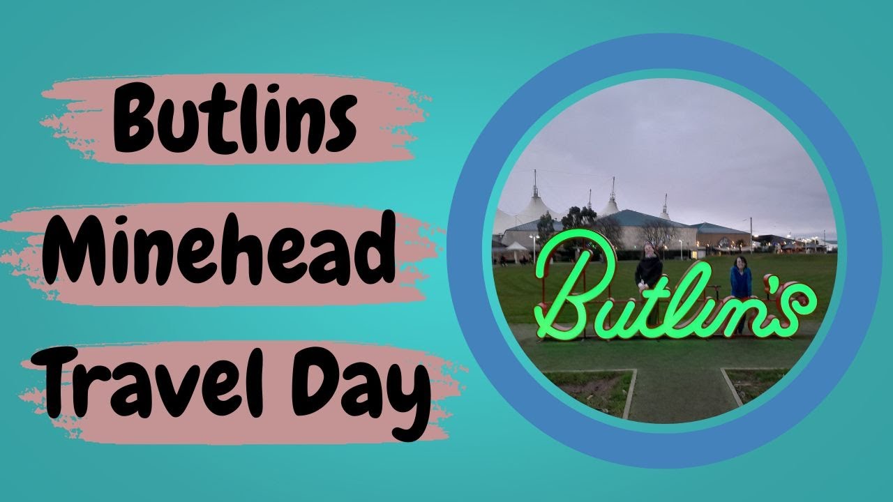 Butlins Minehead travel day