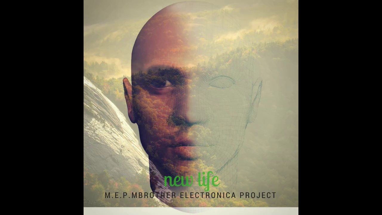 M.E.P. MBrother Electronica Project - New Life (Album)