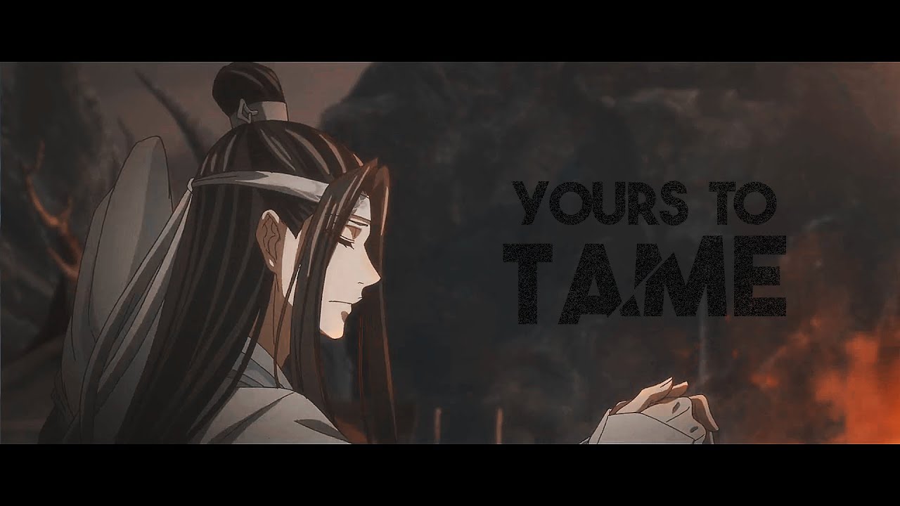 YOURS TO TAME || Mo Dao Zu Shi