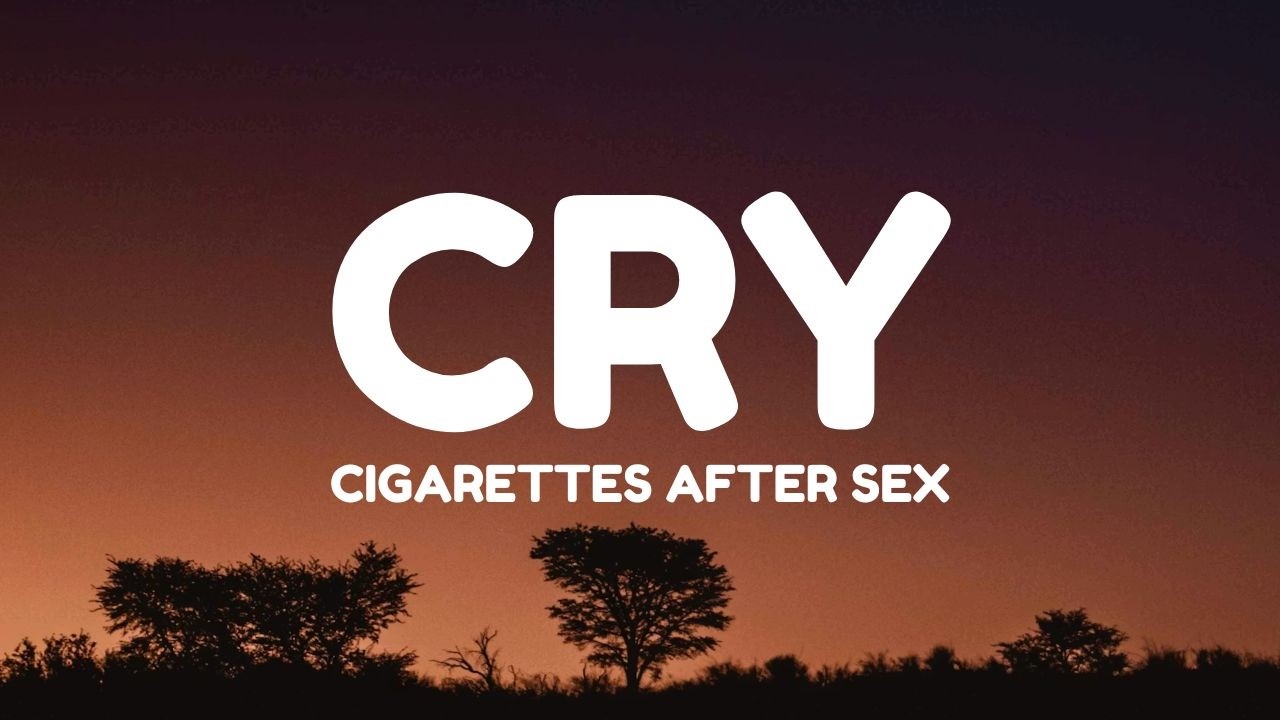 Cigarettes After Sex - Cry (Lyrics)