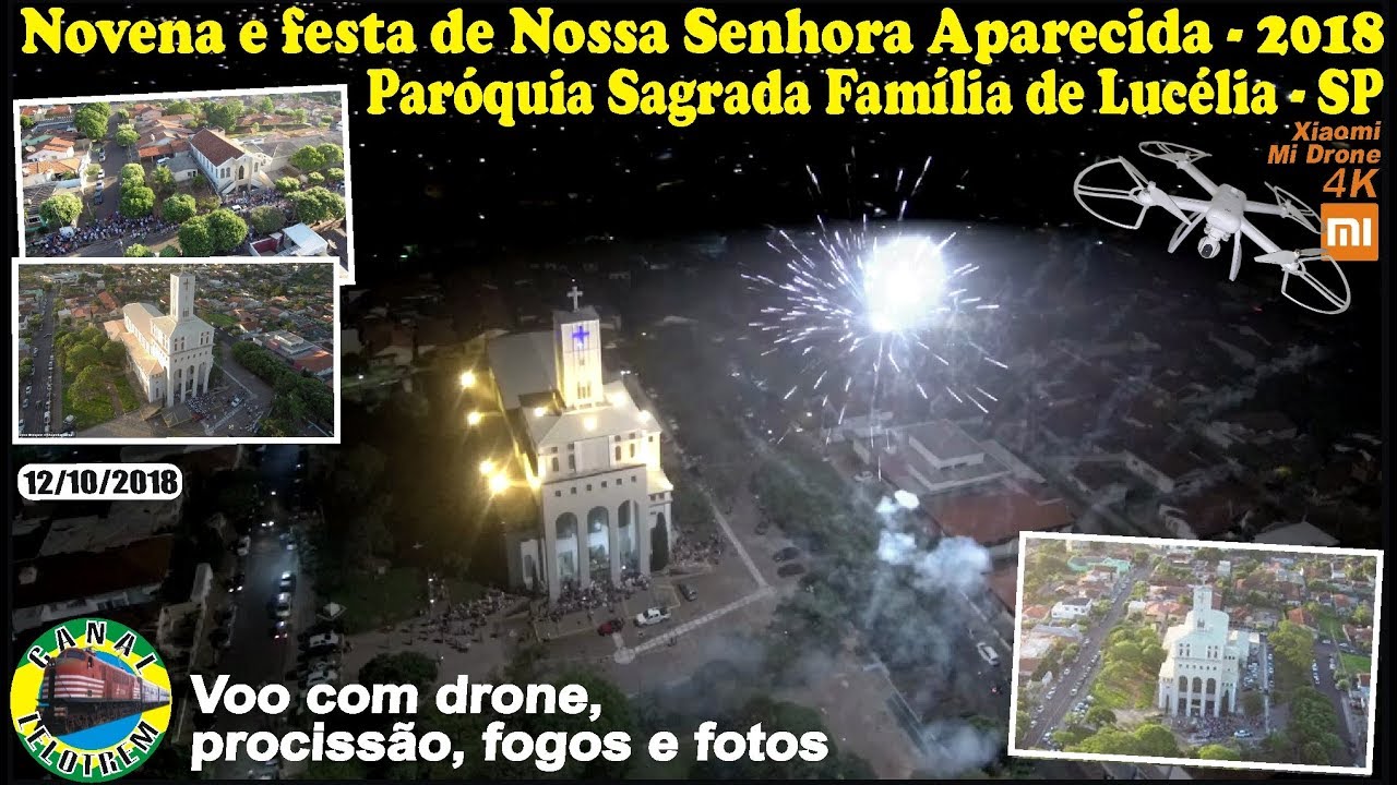 388-VOO COM DRONE - NOVENA E FESTA N. S. APARECIDA-SAGRADA FAMÍLIA LUCÉLIA-12/10/2018-CANAL LELOTREM
