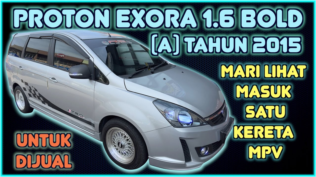 PROTON EXORA 1.6 BOLD PREMIUM (A) FULL SPEC TAHUN 2015 UNTUK DIJUAL