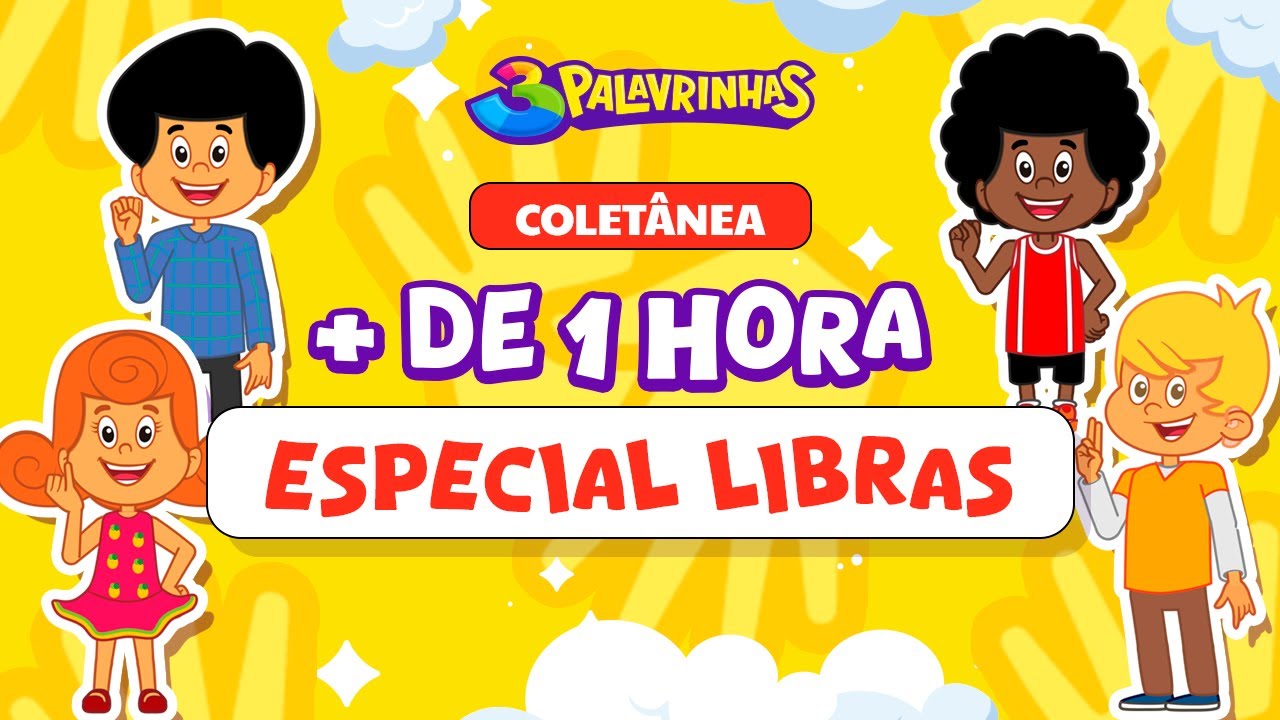 Maratona 3 Palavrinhas em Libras | + de 1 Hora de m&uacute;sica infantil e divers&atilde;o | OFICIAL