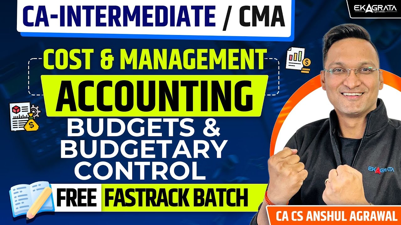 Costing Fastrack Batch BUDGETS & BUDGETARY CONTROL by CA CS Anshul Agrawal | CA & CMA Students
