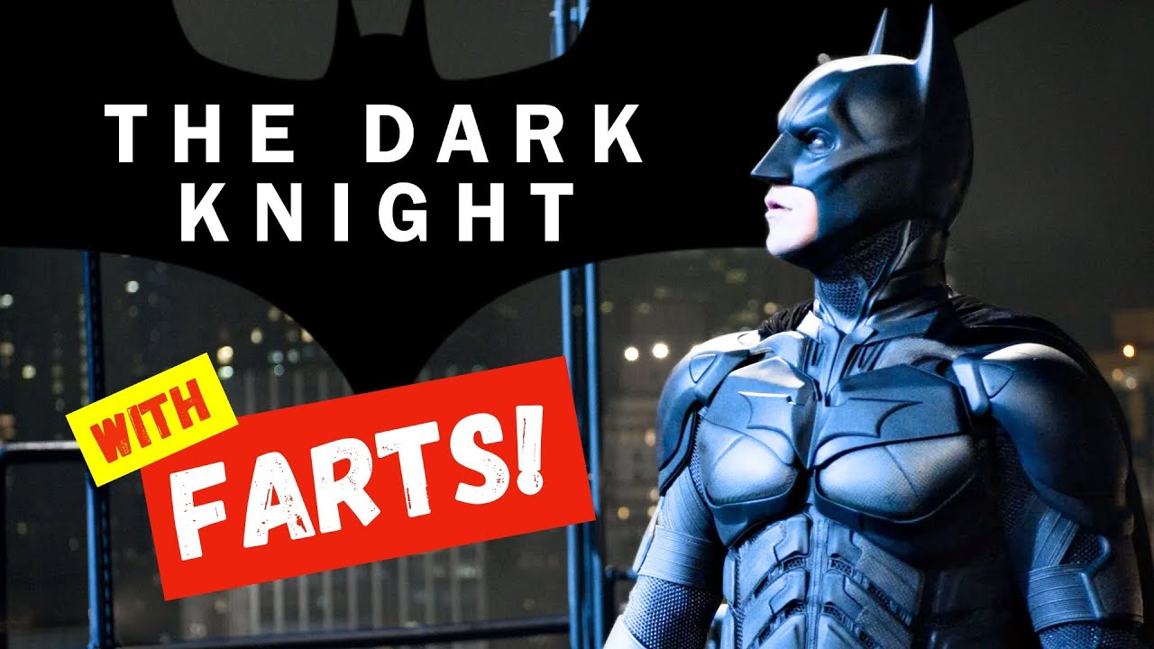 With FARTS! | The Dark Knight