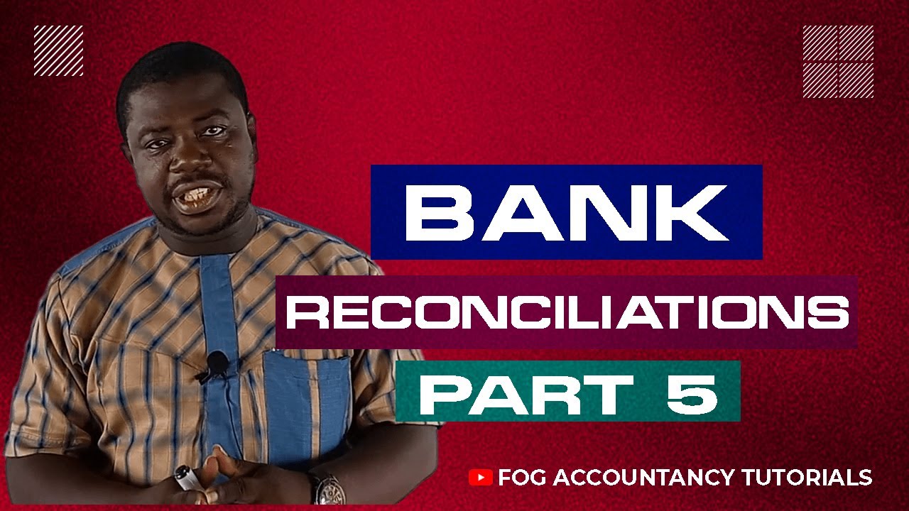 BANK RECONCILIATIONS (PART 5)