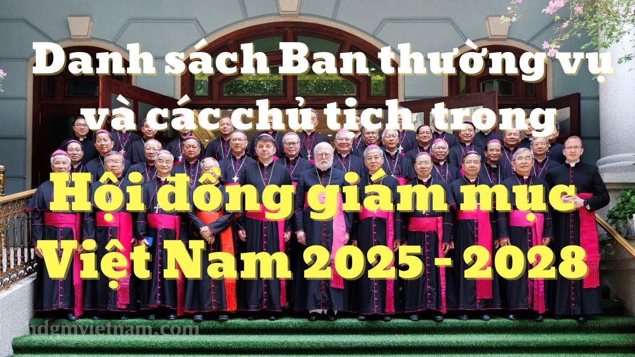 Danh sách Ban thường vụ và các chủ tịch trong Hội đồng giám mục Việt Nam khóa 2025 - 2028