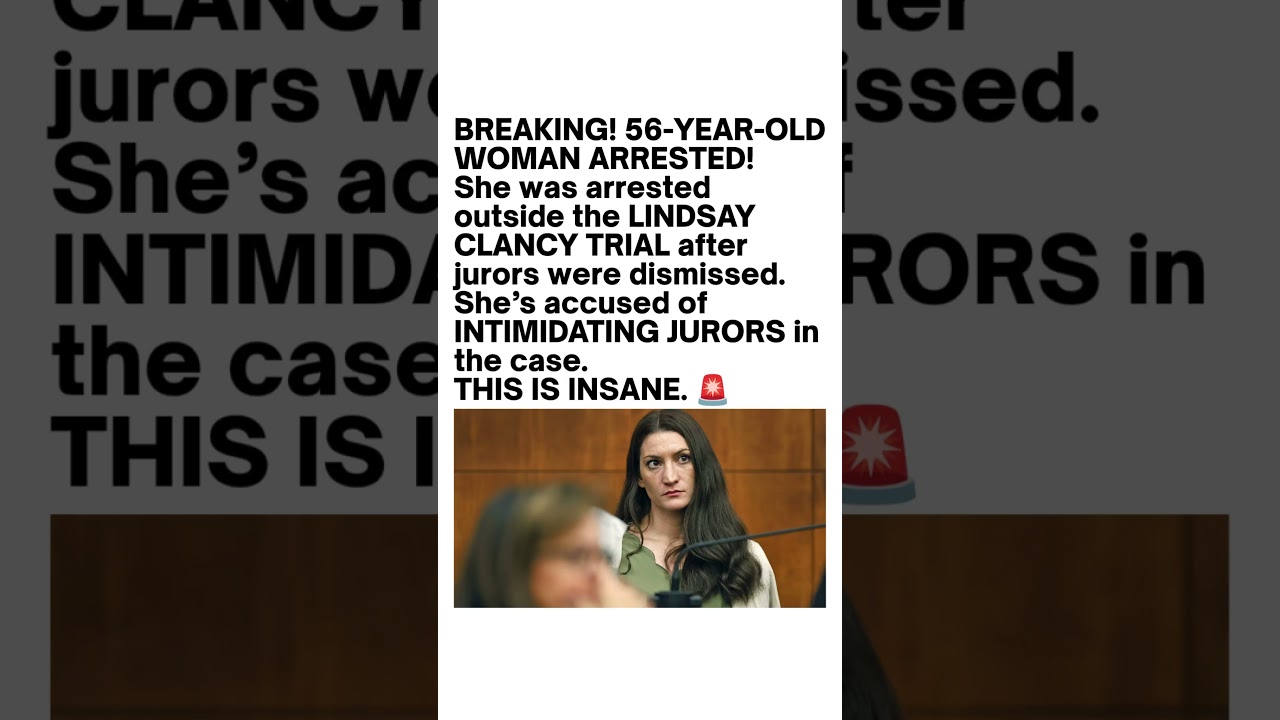 56-Year-Old Woman Arrested Outside Lindsay Clancy Trial