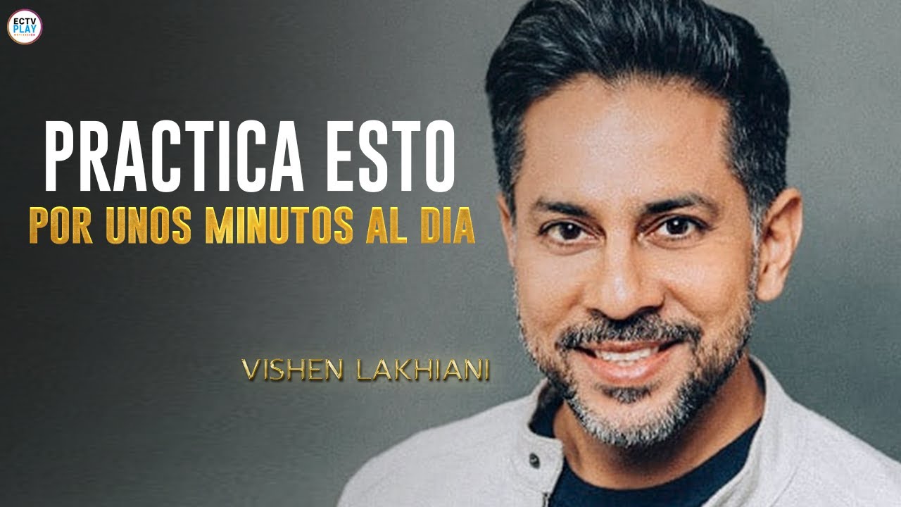 Crea Un CAMBIO ENORME EN TU VIDA Con Esta PRÁCTICA DIARIA - Vishen Lakhiani