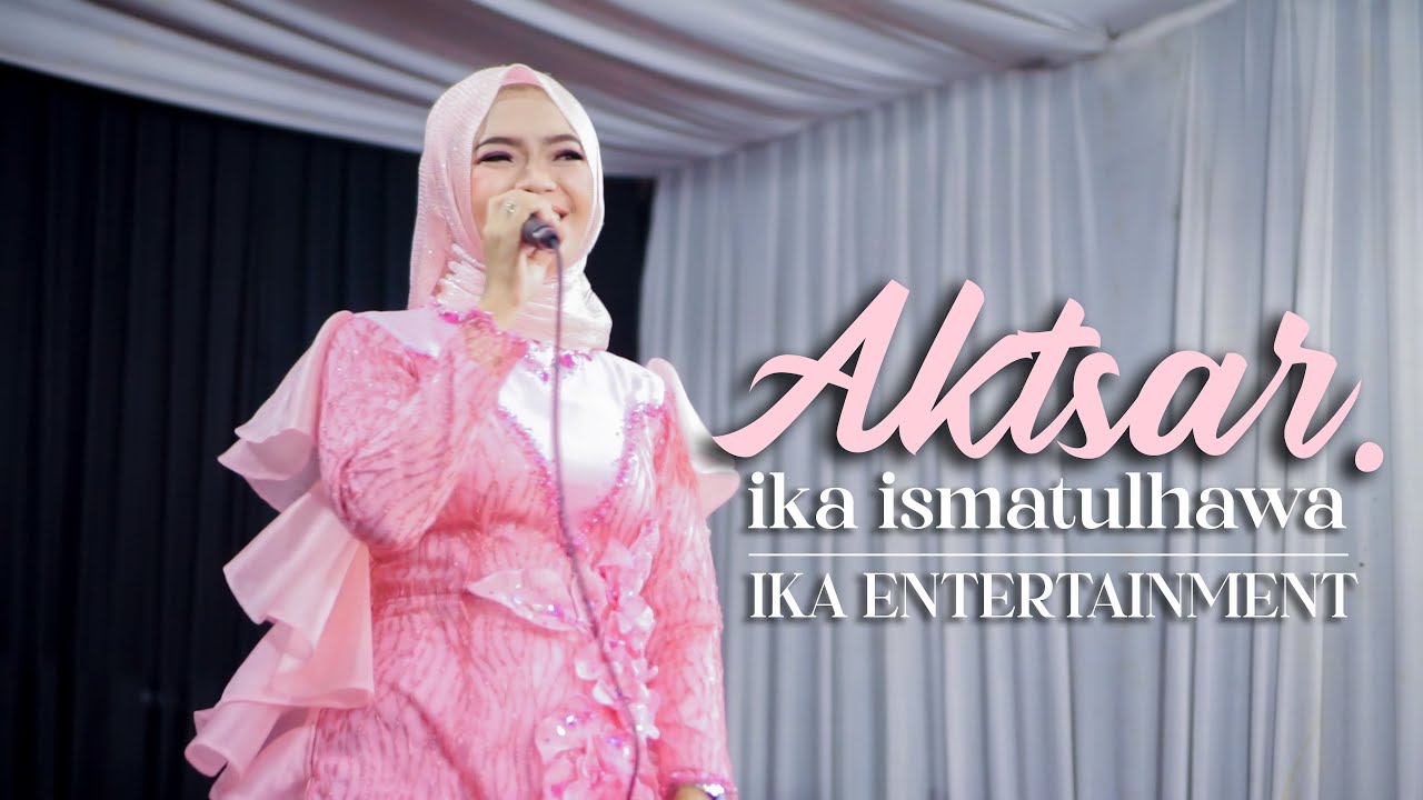 COVER BY IKA ISMATUL HAWA AKTSAR ( اكثر ) LIVE IKA ENTERTAINMENT