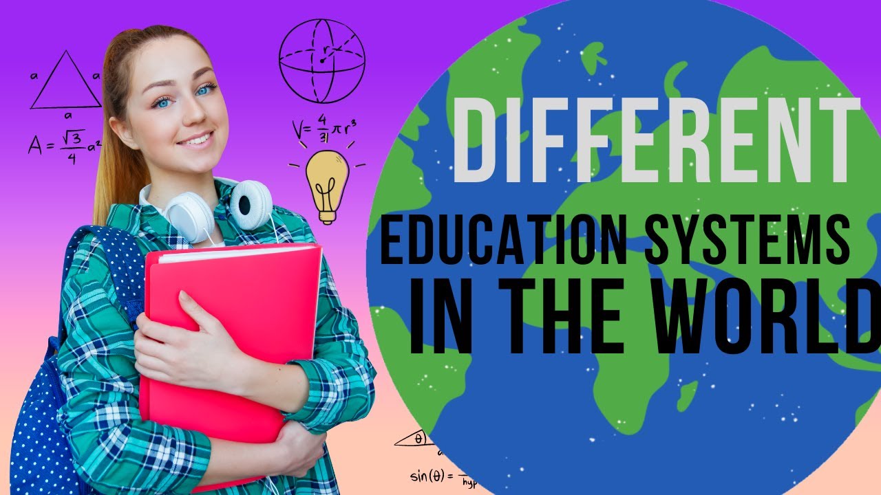 Different Education Systems in the World: A Comparison