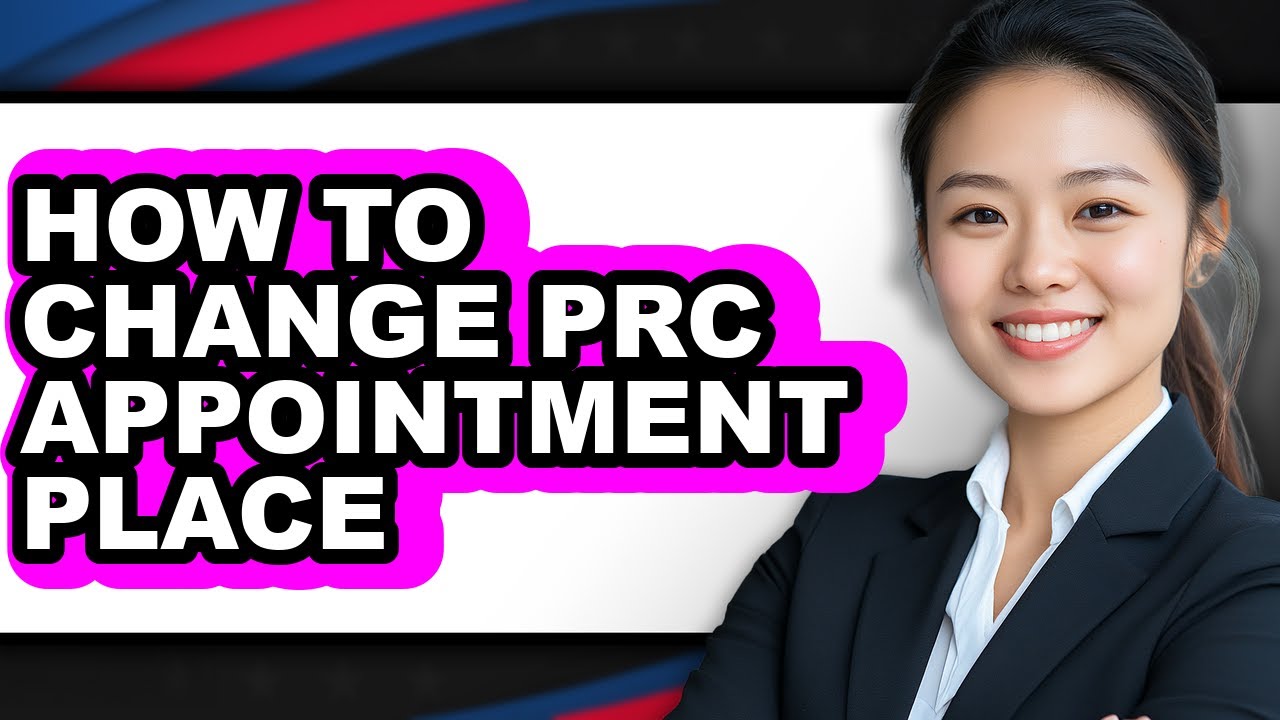 How to Change Prc Appointment Place (full Guide)