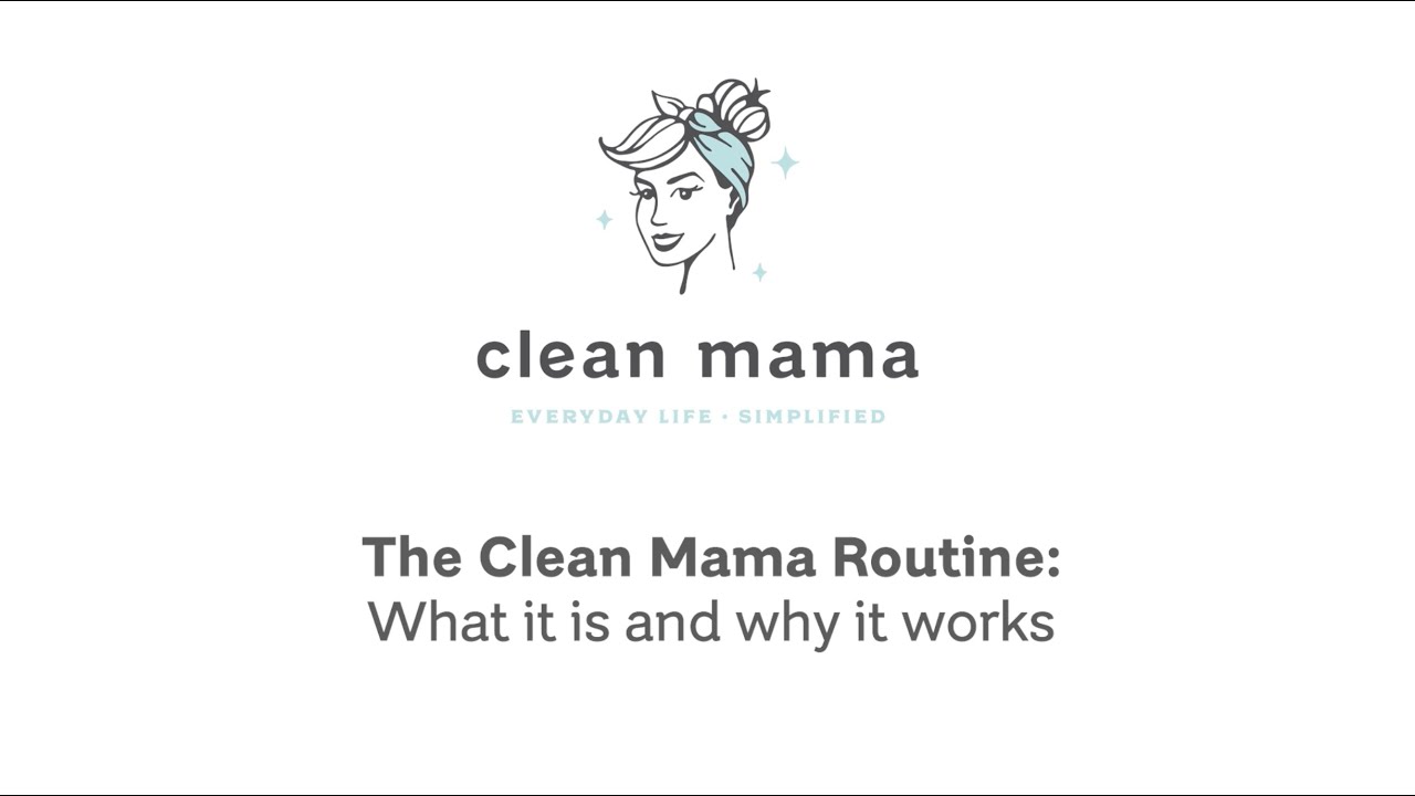 The Clean Mama Routine: What it is and Why it Works
