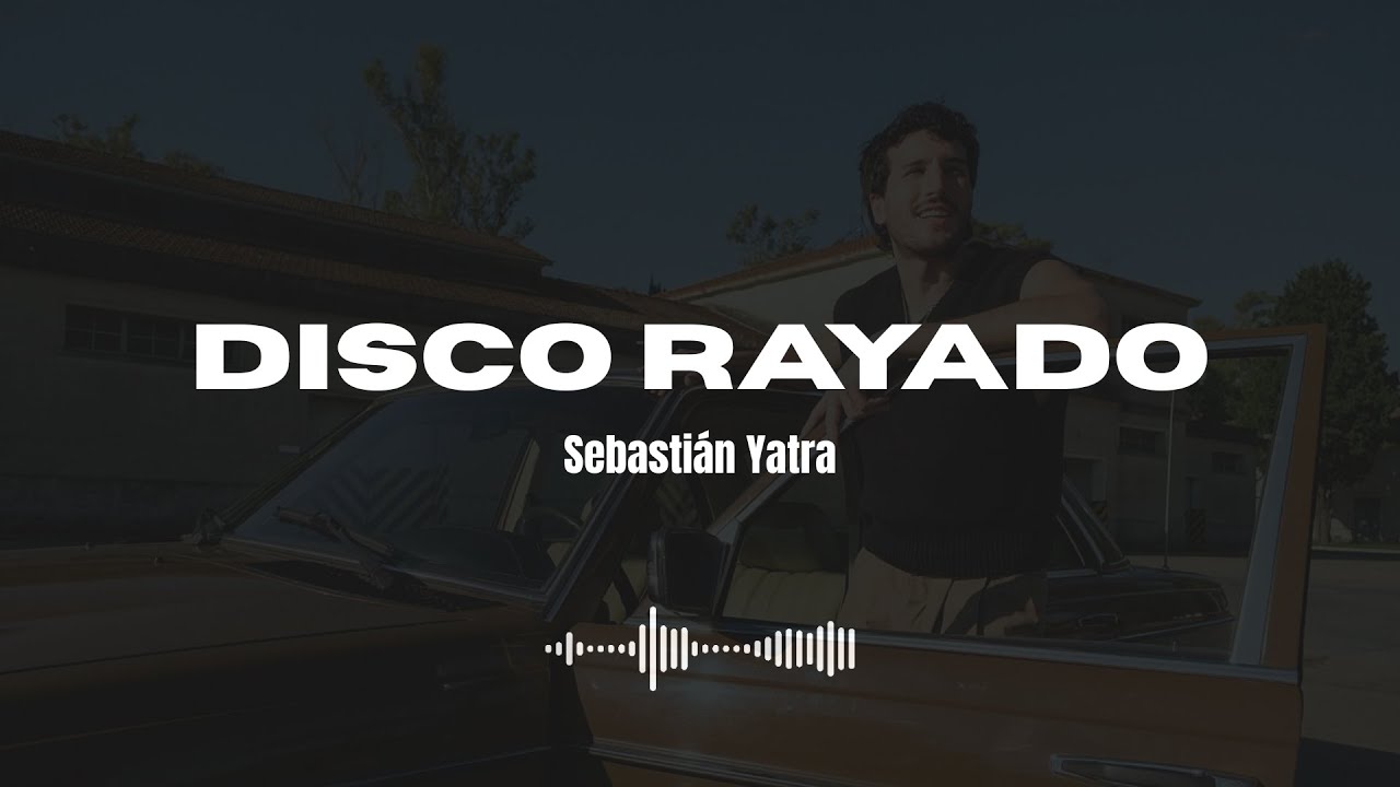 Sebasti&aacute;n Yatra - Disco Rayado  (Letra)