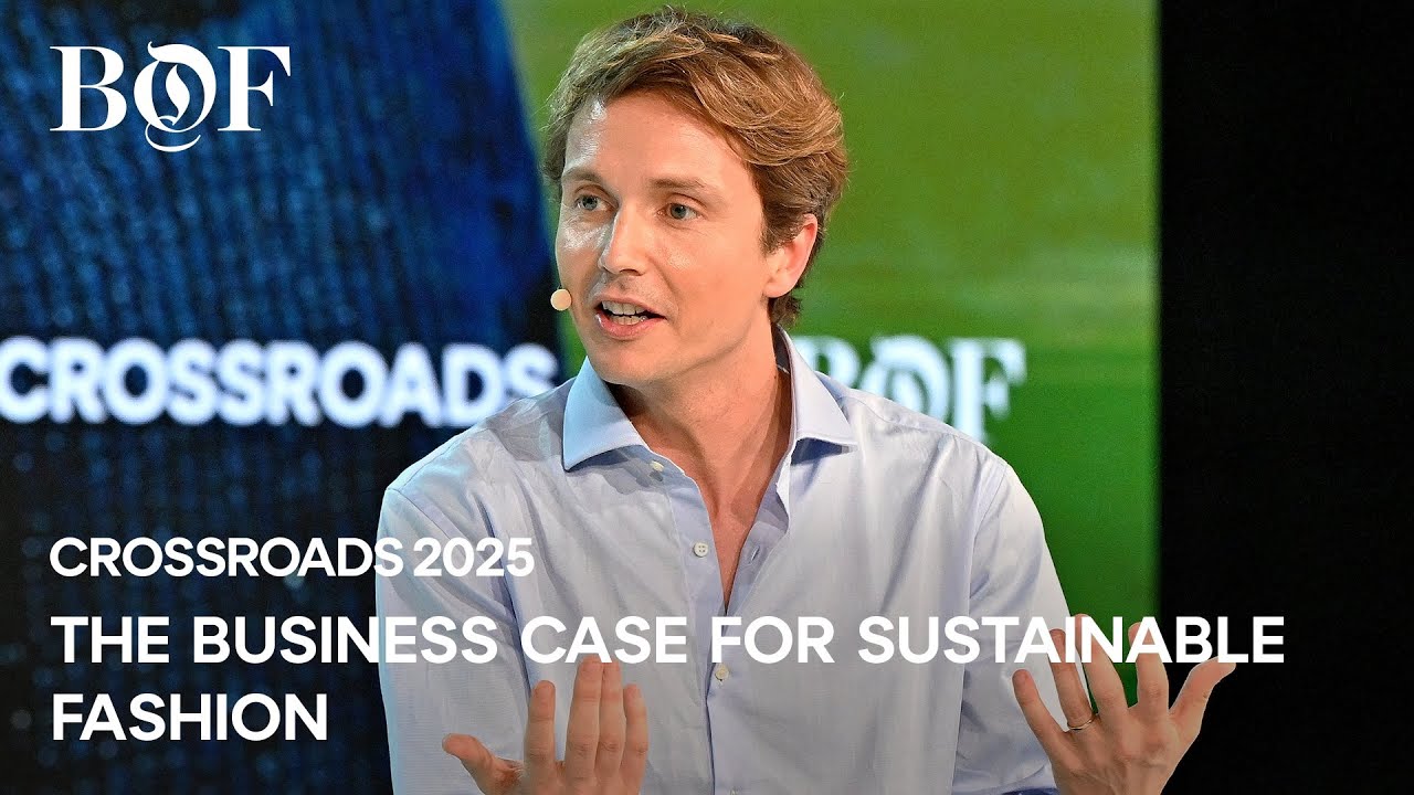 The Business Case for Sustainable Fashion | BoF CROSSROADS 2025