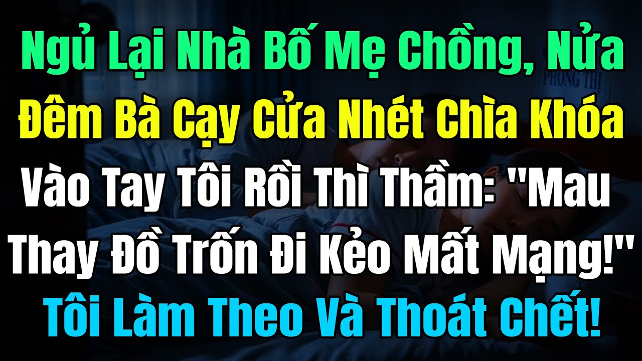 Ngủ Lại Nhà Bố Mẹ Chồng, Nửa Đêm Bà Cạy Cửa Nhét Chìa Khóa Vào Tay Tôi: 