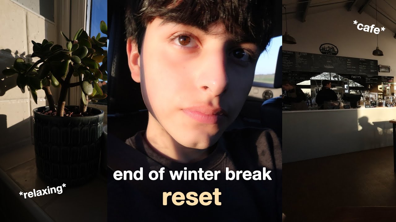 end of winter break reset | cafe, relaxing, etc